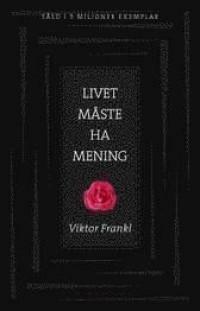 Livet måste ha mening by Viktor E. Frankl