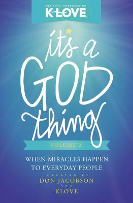 It's a God Thing, Volume 2: When Miracles Happen to Everyday People by Don Jacobson