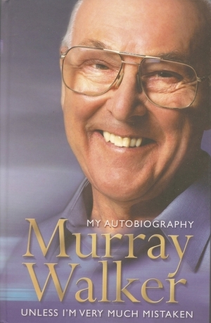 My autobiography: unless I'm very much mistaken by Murray Walker