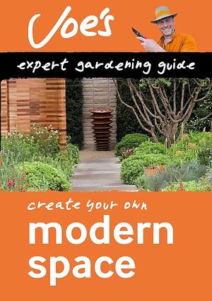 Modern Space: Beginner's Guide to Designing Your Garden by Collins Books, Joe Swift
