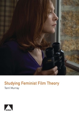 Studying Feminist Film Theory by Terri Murray