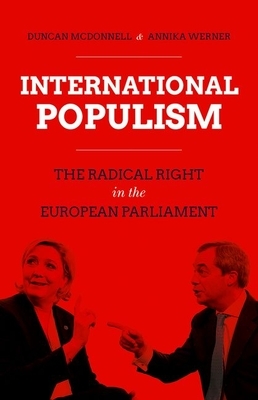 International Populism: The Radical Right in the European Parliament by Duncan McDonnell, Annika Werner