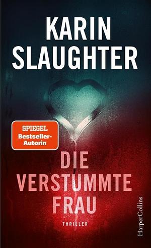 Die verstummte Frau by Karin Slaughter