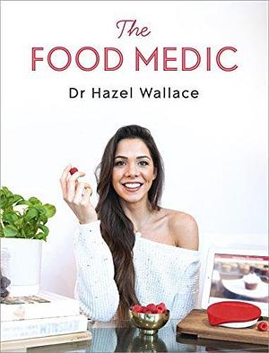 The Food Medic by Hazel Wallace, Hazel Wallace