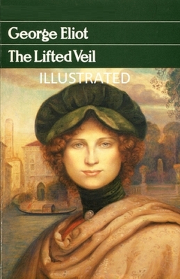 The Lifted Veil Illustrated by George Eliot