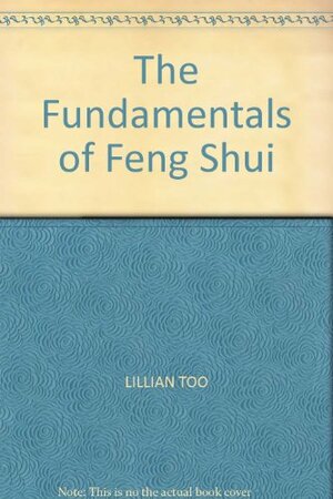 The Fundamentals Of Feng Shui by Lillian Too