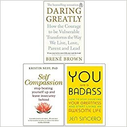 Daring Greatly / Self Compassion / You Are a Badass by Jen Sincero, Kristin Neff, Brené Brown