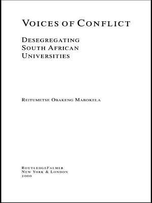 Voices of Conflict: Desegregating South African Universities by Reitumetse Obakeng Mabokela