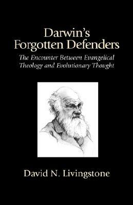 Darwin's Forgotten Defenders by David N. Livingstone