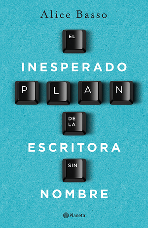 El inesperado plan de la escritora sin nombre by Alice Basso