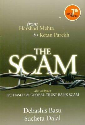 The Scam: from Harshad Mehta to Ketan Parekh by Sucheta Dalal