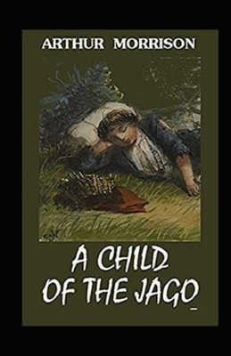 A Child of the Jago Illustrated by Arthur Morrison