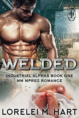 Welded by Lorelei M. Hart