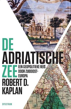 De Adriatische Zee. Een geopolitieke reis door Zuidoost Europa by Robert D. Kaplan, Conny Sýkora