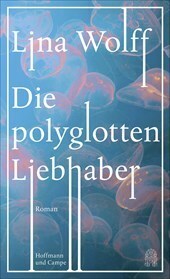 Die polyglotten Liebhaber by Lina Wolff