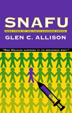 SNAFU (Forte Suspense Series, #3) by Glen C. Allison