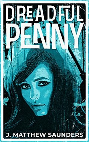 Dreadful Penny by J. Matthew Saunders
