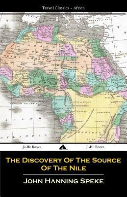 The Discovery Of The Source Of The Nile by John Hanning Speke