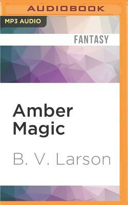 Amber Magic by B.V. Larson