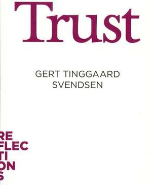 Trust by Gert Tinggaard Svendsen