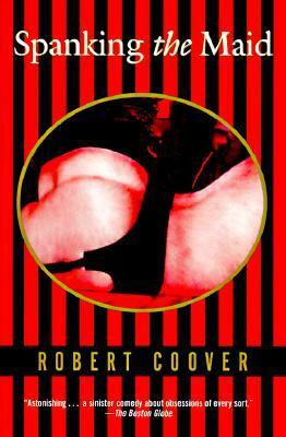 Spanking the Maid by Robert Coover