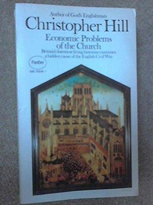 Economic Problems of the Church: From Archbishop Whitgift to the Long Parliament by Christopher Hill