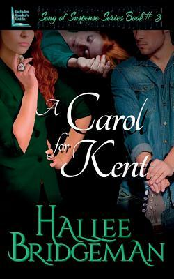 A Carol for Kent: Song of Suspense Series book 3 by Hallee Bridgeman