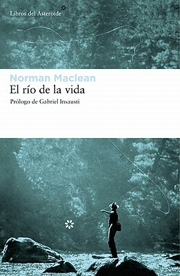 El Rio de La Vida by Norman MacLean