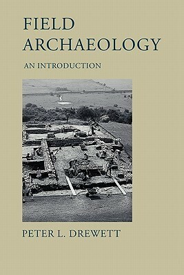 Field Archaeology: An Introduction by Peter Drewett