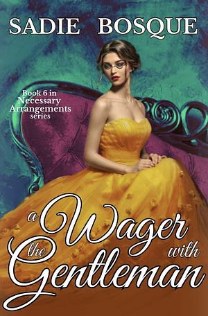 A Wager with the Gentleman by Sadie Bosque