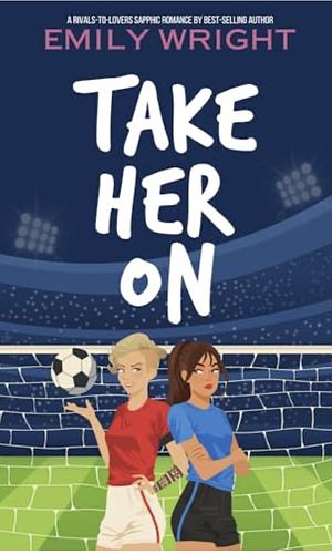 Take Her On by Emily Wright