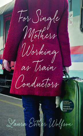 For Single Mothers Working as Train Conductors by Laura Esther Wolfson
