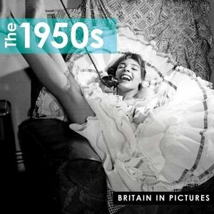 The 1950s: Britain In Pictures by Ammonite Press