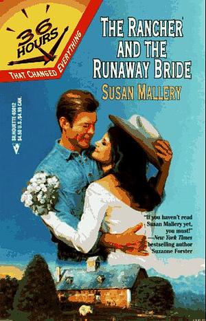 The Rancher and the Runaway Bride by Susan Mallery