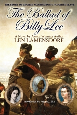 The Ballad of Billy Lee: George Washington's Favorite Slave by Len Lamensdorf