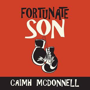 Fortunate Son  by Caimh McDonnell