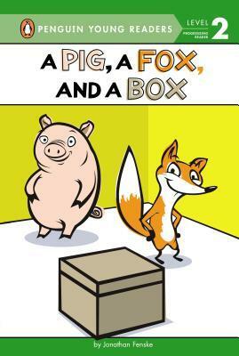 A Pig, a Fox, and a Box by Jonathan Fenske