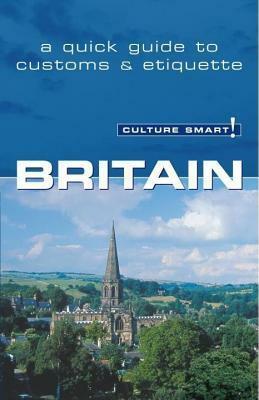 Culture Smart! Britain: A Quick Guide to Customs & Etiquette by Paul Norbury