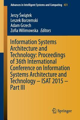 Information Systems Architecture and Technology: Proceedings of 36th International Conference on Information Systems Architecture and Technology - Isa by 