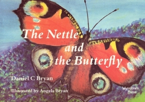 The Nettle and the Butterfly by Angela Bryan, Daniel Bryan