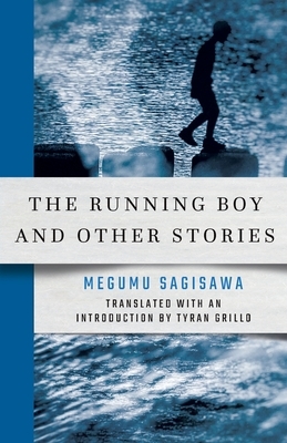 The Running Boy and Other Stories by Megumu Sagisawa