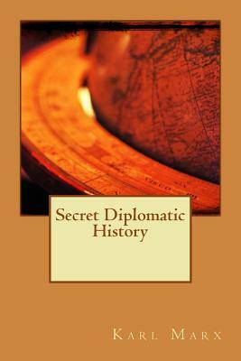 Secret Diplomatic History by Karl Marx