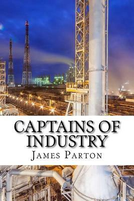 Captains of Industry by James Parton