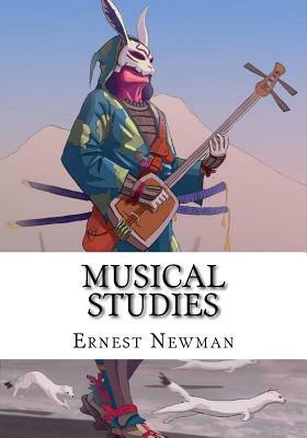 Musical Studies by Ernest Newman