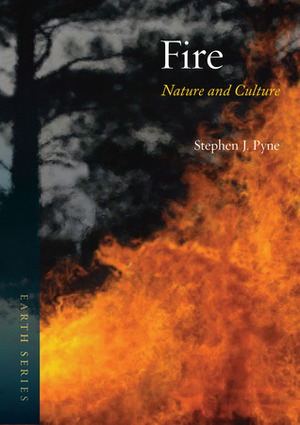 Fire: Nature and Culture by Stephen J. Pyne