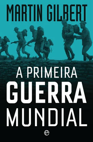 A Primeira Guerra Mundial by Martin Gilbert