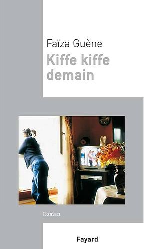 Kiffe kiffe demain  by Faïza Guène