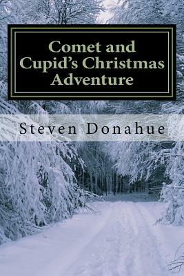 Comet and Cupid's Christmas Adventure by Steven Donahue