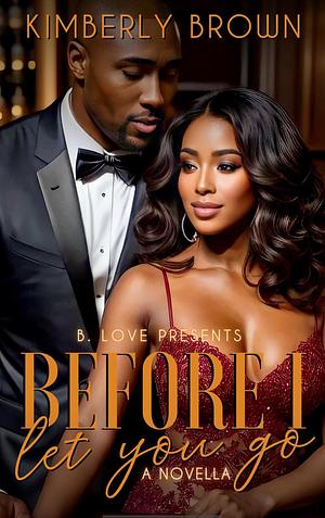 Before I Let You Go by Kimberly Brown