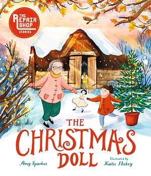 The Christmas Doll: A Repair Shop Story by Amy Sparkes